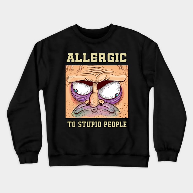 Allergic to stupid people Crewneck Sweatshirt by Naumovski